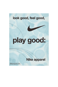 Look Good, Feel Good, Play Good: Nike Apparel
